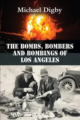 Bomby, bombardéry a bombardovanie Los Angeles - The Bombs, Bombers and Bombings of Los Angeles
