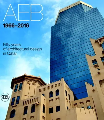 Aeb 1966-2016: Päťdesiat rokov architektonického dizajnu v Katare - Aeb 1966-2016: Fifty Years of Architectural Design in Qatar