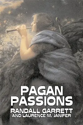 Pohanské vášne by Randall Garrett, Sci-fi, Dobrodružné, Fantasy - Pagan Passions by Randall Garrett, Science Fiction, Adventure, Fantasy