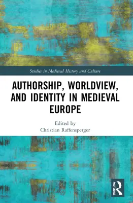 Autorstvo, svetonázor a identita v stredovekej Európe - Authorship, Worldview, and Identity in Medieval Europe