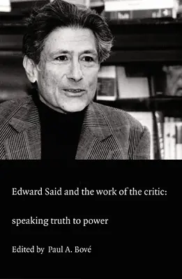 Edward Said a dielo kritika: Hovorenie pravdy k moci - Edward Said and the Work of the Critic: Speaking Truth to Power