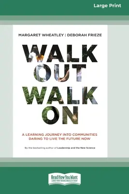 Walk Out Walk On: Vydanie vo veľkom náklade 16 strán: A Learning Journey into Communities Daring to Live the Future Now (16pt Large Print Edition) - Walk Out Walk On: A Learning Journey into Communities Daring to Live the Future Now (16pt Large Print Edition)