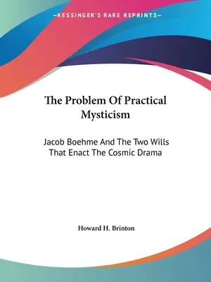 Problém praktickej mystiky: Jacob Boehme a dve vôle, ktoré uskutočňujú kozmickú drámu - The Problem Of Practical Mysticism: Jacob Boehme And The Two Wills That Enact The Cosmic Drama