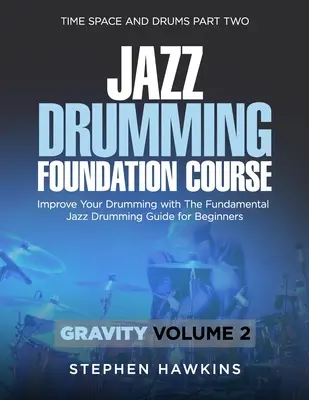 Základy jazzového bubnovania: Zlepšite svoje bubnovanie s týmito základnými kurzami jazzového bubnovania pre začiatočníkov - Jazz Drumming Foundation: Improve Your Drumming with The Fundamental Jazz Drumming Guide for Beginners