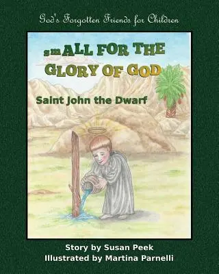 Malé pre Božiu slávu: Svätý Ján Trpaslík - Small for the Glory of God: Saint John the Dwarf
