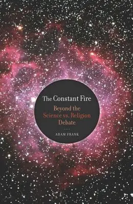 Neustály oheň: Za hranicami debaty o vede a náboženstve - The Constant Fire: Beyond the Science vs. Religion Debate