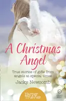 Vianočný anjel: Skutočné príbehy o daroch od anjelov vo výnimočných chvíľach - A Christmas Angel: True Stories of Gifts from Angels at Special Times