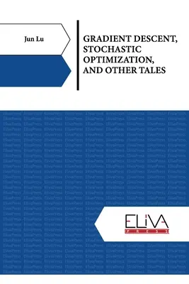 Gradientná zostupnosť, stochastická optimalizácia a iné príbehy - Gradient Descent, Stochastic Optimization, and Other Tales