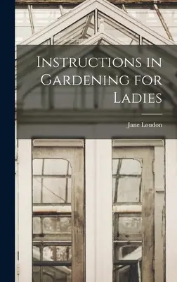 Návod na záhradkárčenie pre dámy - Instructions in Gardening for Ladies