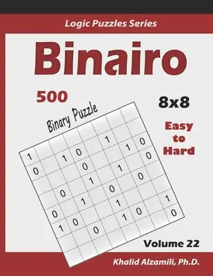Binairo (Binárne puzzle): Binárne puzzle s 10x10x: 500 ľahkých až ťažkých (10x10): Udržujte svoj mozog mladý - Binairo (Binary Puzzle): 500 Easy to Hard (10x10): Keep Your Brain Young