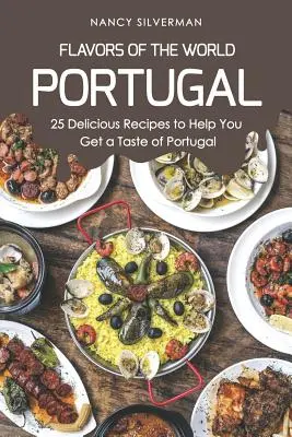 Chute sveta - Portugalsko: 25 lahodných receptov, ktoré vám pomôžu ochutnať Portugalsko - Flavors of the World - Portugal: 25 Delicious Recipes to Help You Get a Taste of Portugal