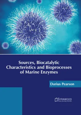 Zdroje, biokatalytické vlastnosti a bioprocesy morských enzýmov - Sources, Biocatalytic Characteristics and Bioprocesses of Marine Enzymes