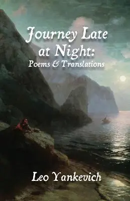 Cesta neskoro v noci: Básne a preklady - Journey Late at Night: Poems and Translations