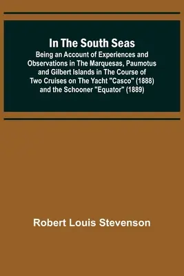 V južných moriach; opis skúseností a pozorovaní na Markézach, Paumote a Gilbertových ostrovoch počas dvoch plavieb na lodi - In the South Seas; Being an Account of Experiences and Observations in the Marquesas, Paumotus and Gilbert Islands in the Course of Two Cruises on the