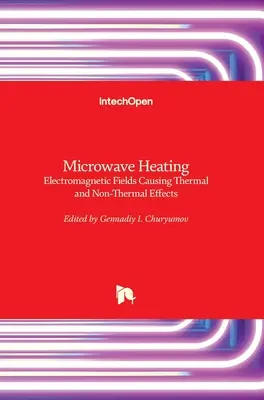 Mikrovlnný ohrev: Elektromagnetické polia spôsobujúce tepelné a netepelné účinky - Microwave Heating: Electromagnetic Fields Causing Thermal and Non-Thermal Effects