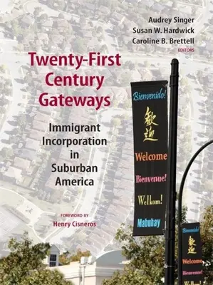 Brány dvadsiateho prvého storočia: Brány pre vstupy do prístavov: inkorporácia prisťahovalcov na predmestiach Ameriky - Twenty-First-Century Gateways: Immigrant Incorporation in Suburban America