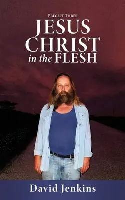 Predpis tri; Ježiš Kristus v tele - Precept three; Jesus Christ In The Flesh