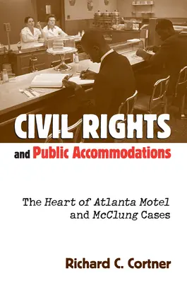Občianske práva a verejné ubytovanie: Motel Atlanta a prípad McClung - Civil Rights and Public Accommodations: The Heart of Atlanta Motel and McClung Cases
