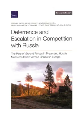 Odstrašovanie a eskalácia v súťaži s Ruskom: Úloha pozemných síl pri prevencii nepriateľských opatrení pod ozbrojeným konfliktom v Európe - Deterrence and Escalation in Competition with Russia: The Role of Ground Forces in Preventing Hostile Measures Below Armed Conflict in Europe