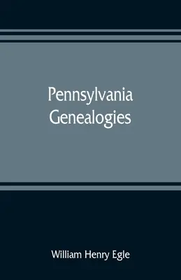 Pennsylvania genealógie; najmä škótsko-írske a nemecké - Pennsylvania genealogies; chiefly Scotch-Irish and German