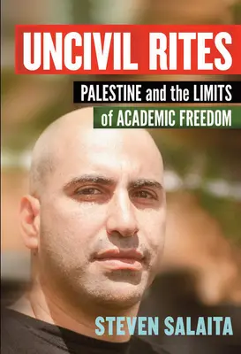 Neobčianske obrady: Palestína a hranice akademickej slobody - Uncivil Rites: Palestine and the Limits of Academic Freedom
