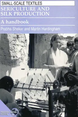 Serikultúra a výroba hodvábu: Príručka - Sericulture and Silk Production: A Handbook