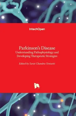 Parkinsonova choroba: Pochopenie patofyziológie a vývoj terapeutických stratégií - Parkinson's Disease: Understanding Pathophysiology and Developing Therapeutic Strategies