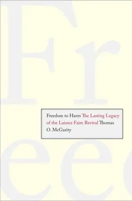 Sloboda škodiť: Trvalý odkaz obrody Laissez Faire - Freedom to Harm: The Lasting Legacy of the Laissez Faire Revival