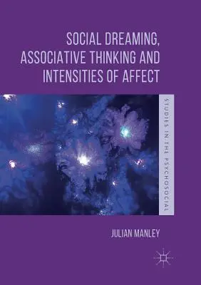 Sociálne snenie, asociatívne myslenie a intenzita afektu - Social Dreaming, Associative Thinking and Intensities of Affect