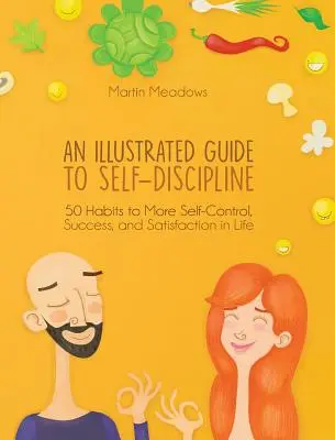 Ilustrovaný sprievodca sebadisciplínou: 50 návykov pre väčšiu sebakontrolu, úspech a spokojnosť v živote - An Illustrated Guide to Self-Discipline: 50 Habits to More Self-Control, Success, and Satisfaction in Life