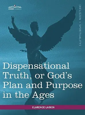 Dispenzačná pravda alebo Boží plán a zámer v priebehu vekov - Dispensational Truth, or God's Plan and Purpose in the Ages