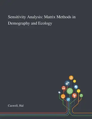 Analýza citlivosti: Maticové metódy v demografii a ekológii - Sensitivity Analysis: Matrix Methods in Demography and Ecology