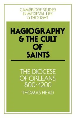 Hagiografia a kult svätých: Diecéza Orlans, 800-1200 - Hagiography and the Cult of Saints: The Diocese of Orlans, 800-1200