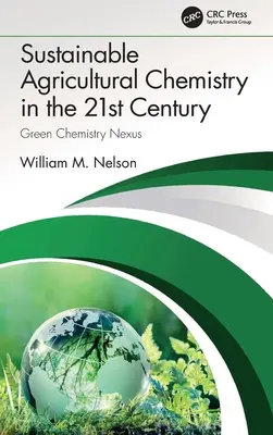 Udržateľná poľnohospodárska chémia v 21. storočí: - Sustainable Agricultural Chemistry in the 21st Century: Green Chemistry Nexus
