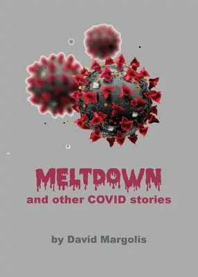 Roztápanie a iné príbehy z Covidu - Meltdown and Other Covid Stories