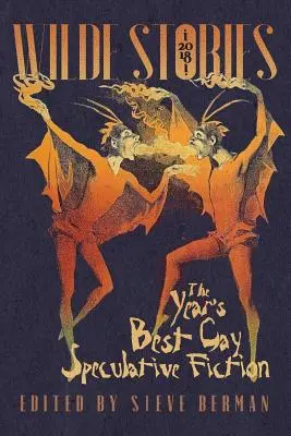 Wildeove príbehy 2018: Najlepšia homosexuálna špekulatívna fikcia roka - Wilde Stories 2018: The Year's Best Gay Speculative Fiction