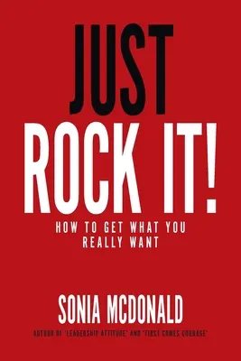 Len to roztočte! Ako získať to, čo naozaj chcete? - Just Rock It!: How to Get What You Really Want