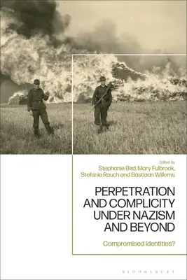 Páchanie a spoluvina za nacizmu a po ňom: Kompromitované identity? - Perpetration and Complicity under Nazism and Beyond: Compromised Identities?