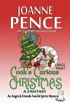 Cook's Curious Christmas - A Fantasy [Large Print] (Kuchárove zvedavé Vianoce - fantasy): Záhada Angie & Friends Food & Spirits - Cook's Curious Christmas - A Fantasy [Large Print]: An Angie & Friends Food & Spirits Mystery