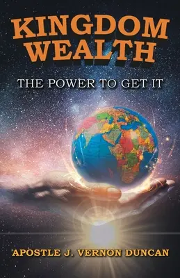 Bohatstvo kráľovstva: Moc, ako ju získať - Kingdom Wealth: The Power to Get It