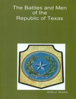 Bitky a muži Texaskej republiky - Battles and Men of the Republic of Texas