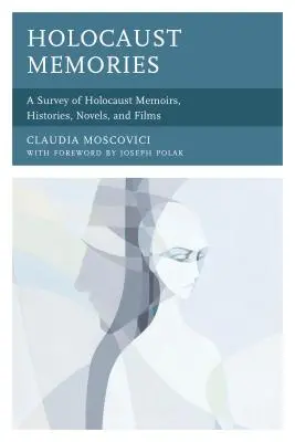 Spomienky na holokaust: Spomienky na holokaust: prehľad memoárov, historických príbehov, románov a filmov o holokauste - Holocaust Memories: A Survey of Holocaust Memoirs, Histories, Novels, and Films