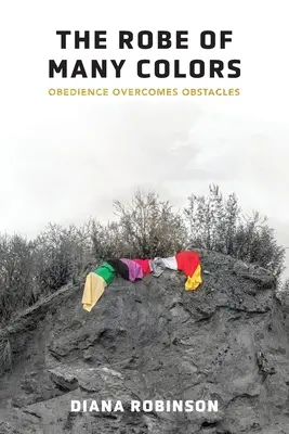 Rúcho mnohých farieb: Poslušnosť prekonáva prekážky - The Robe of Many Colors: Obedience Overcomes Obstacles