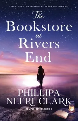 Kníhkupectvo na Rivers Ende: Úplne povznášajúci a emotívny ženský román - The Bookstore at Rivers End: A totally uplifting and emotional women's fiction novel