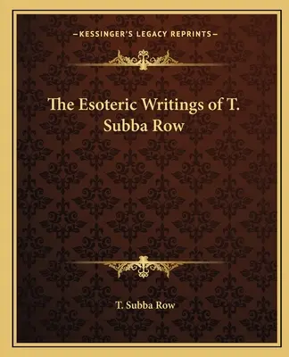 Ezoterické spisy T. Subba Rowa - The Esoteric Writings of T. Subba Row