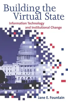 Budovanie virtuálneho štátu: Informačné technológie a inštitucionálne zmeny - Building the Virtual State: Information Technology and Institutional Change