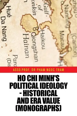 Ho Či Minova politická ideológia - historická a dobová hodnota (monografie) - Ho Chi Minh's Political Ideology - Historical and Era Value (Monographs)