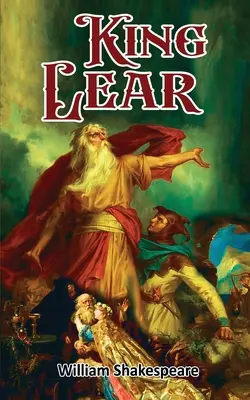 Kráľ Lear: Dráma Williama Shakespeara o pominuteľnosti moci: Dráma Williama Shakespeara o pominuteľnosti moci - King Lear: William Shakespeare's Drama on the Transience of Power: William Shakespeare's Drama on the Transience of Power