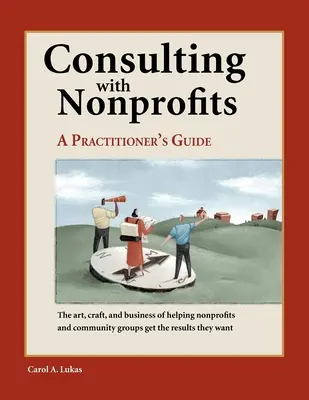 Poradenstvo s neziskovými organizáciami: Poradenstvo pre neziskové organizácie: Príručka pre praktikov - Consulting with Nonprofits: A Practitioner's Guide