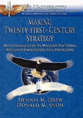 Tvorba stratégie dvadsiateho prvého storočia: Úvod do moderných procesov a problémov národnej bezpečnosti - Making Twenty-First-Century Strategy: An Introduction to Modern National Security Processes and Problems